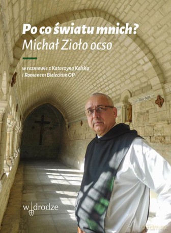 Po co światu mnich - Michał Zioło, Katarzyna Kolska, Roman Bielecki [KSIĄŻKA]