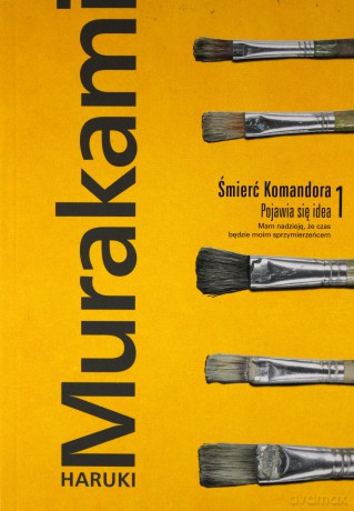 Pojawia się idea. Śmierć komandora (Tom 1) - Haruki Murakami [KSIĄŻKA]