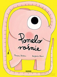 Pomelo rośnie - Ramona Badescu, Benjamin Chaud [KSIĄŻKA]