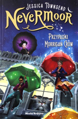 Przypadki Morrigan Crow Nevermoor (Tom 1) - Jessica Townsend [KSIĄŻKA]