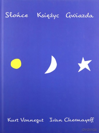 Słońce, księżyc, gwiazda - Kurt Vonnegut, Ivan Chermayeff [KSIĄŻKA]