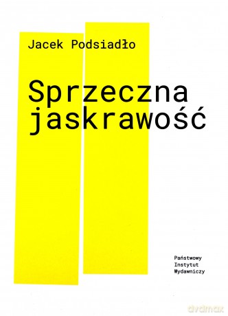 Sprzeczna jaskrawość - Jacek Podsiadło [KSIĄŻKA]