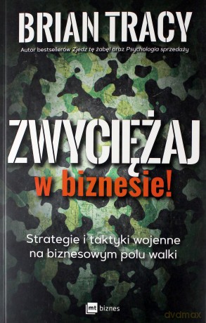 Zwyciężaj w biznesie. Strategie i taktyki wojenne na biznesowym polu walki - Brian Tracy [KSIĄŻKA]