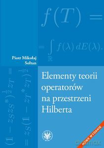 Elementy teorii operatorów na przestrzeni Hilberta - Piotr Mikołaj Sołtan [KSIĄŻKA]