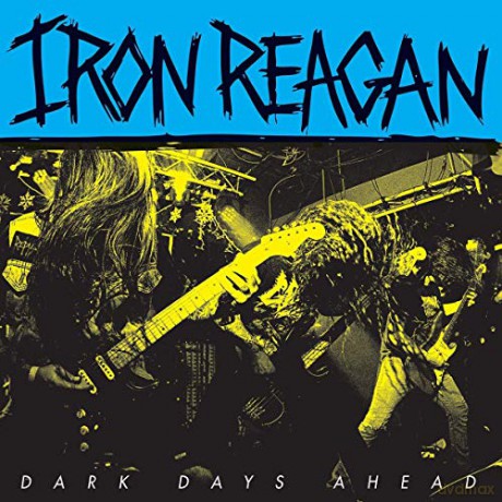 Iron Reagan: Dark Days Ahead [Winyl]