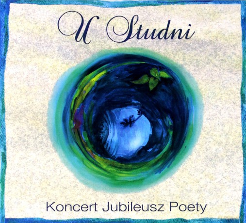 U Studni: Koncert Jubileusz Poety [CD]