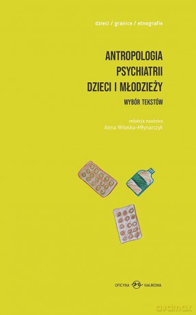 Antropologia psychiatrii dzieci i młodzieży. Wybór tekstów [KSIĄŻKA]