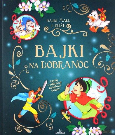 Bajki na dobranoc. Bajki małe i duże [KSIĄŻKA]