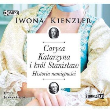 Caryca Katarzyna i król Stanisław. Historia namiętności - Iwona Kienzler [AUDIOBOOK]