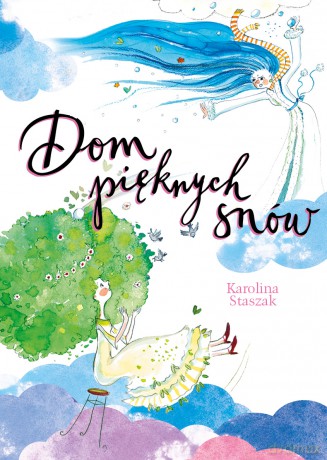 Dom pięknych snów - Karolina Staszak [KSIĄŻKA]
