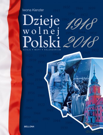 Dzieje Wolnej Polski 1918-2018 - Iwona Kienzler [KSIĄŻKA]