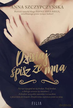 Dzisiaj śpisz ze mną - Anna Szczypczyńska [KSIĄŻKA]