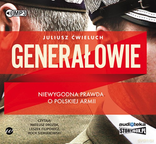 Generałowie. Niewygodna prawda o Polskiej Armii - Juliusz Ćwieluch [AUDIOBOOK]