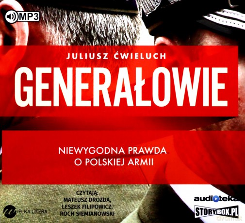 Generałowie. Niewygodna prawda o Polskiej Armii - Juliusz Ćwieluch [AUDIOBOOK]