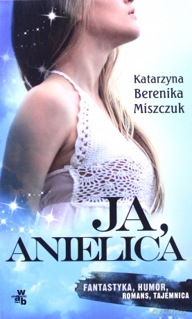 Ja Anielica (pocket) - Katarzyna Berenika Miszczuk [KSIĄŻKA]