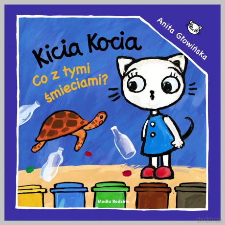 Kicia Kocia. Co z tymi śmieciami - Anita Głowińska [KSIĄŻKA]