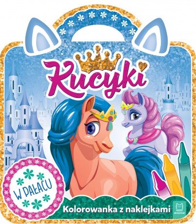 Kucyki w pałacu. Kolorowanka z naklejkami [KSIĄŻKA]