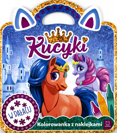 Kucyki w pałacu. Kolorowanka z naklejkami [KSIĄŻKA]