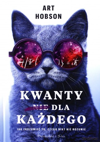 Kwanty dla każdego. Jak zrozumieć to, czego nikt nie rozumie - Art Hobson [KSIĄŻKA]