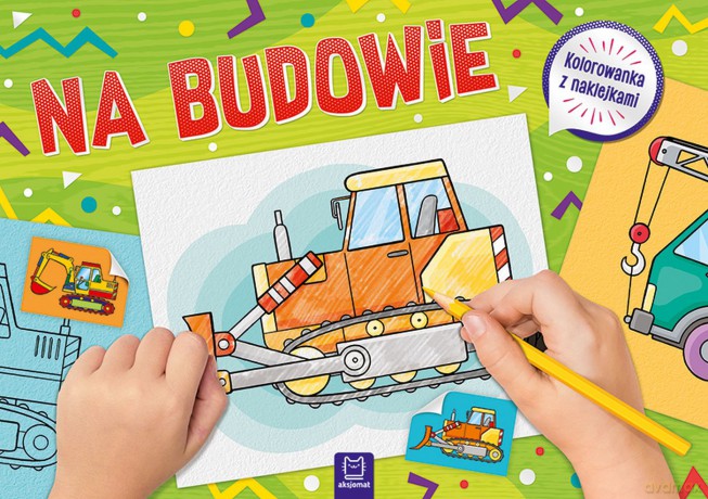 Na budowie. Kolorowanka z naklejkami [KSIĄŻKA]