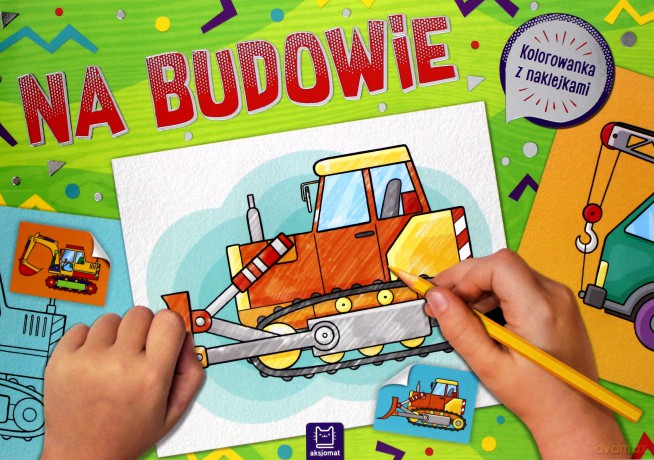 Na budowie. Kolorowanka z naklejkami [KSIĄŻKA]