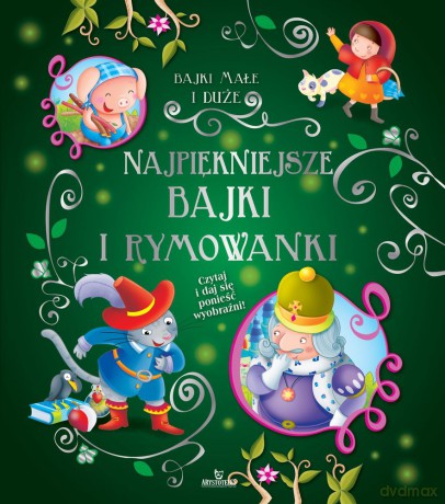 Najpiękniejsze bajki i rymowanki. Bajki małe i duże [KSIĄŻKA]