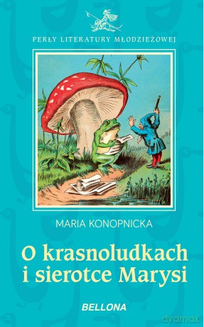 O krasnoludkach i Sierotce Marysi - Maria Konopnicka [KSIĄŻKA]