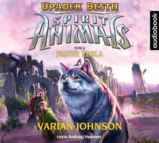 Pazur Żbika. Spirit animals Upadek bestii (Tom 6) - Varian Johnson [AUDIOBOOK]
