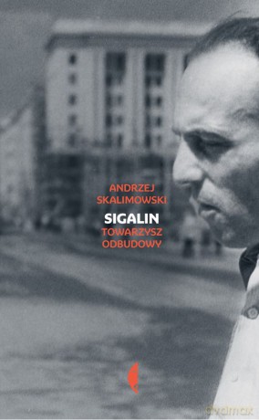 Sigalin. Towarzysz odbudowy - Andrzej Skalimowski [KSIĄŻKA]