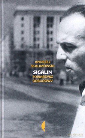 Sigalin. Towarzysz odbudowy - Andrzej Skalimowski [KSIĄŻKA]