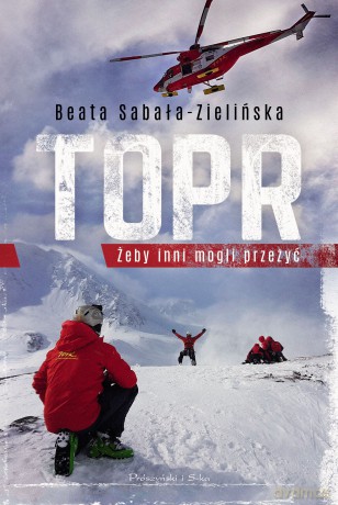 TOPR żeby inni mogli przeżyć - Beata Sabała-Zielińska [KSIĄŻKA]