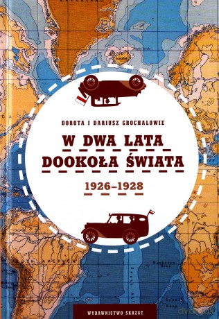 W dwa lata dookoła świata - Dariusz Grochal, Dorota Grochal [KSIĄŻKA]