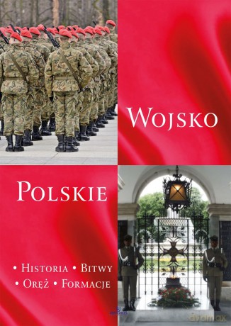 Wojsko Polskie. Historia, bitwy, oręż, formacje - Piotr Stefaniak [KSIĄŻKA]