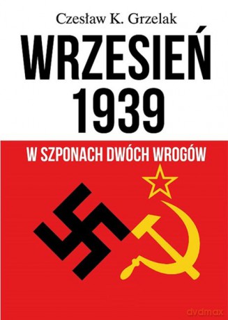 Wrzesień 1939 w szponach dwóch wrogów - Czesław Grzelak [KSIĄŻKA]