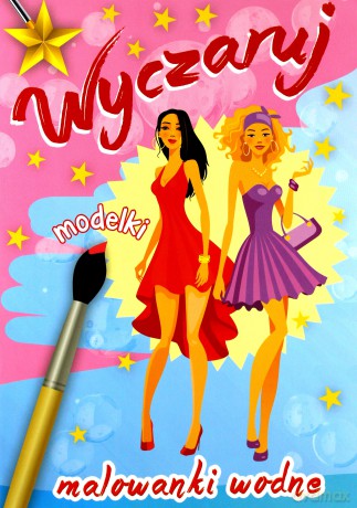 Wyczaruj modelki. Malowanki wodne [KSIĄŻKA]