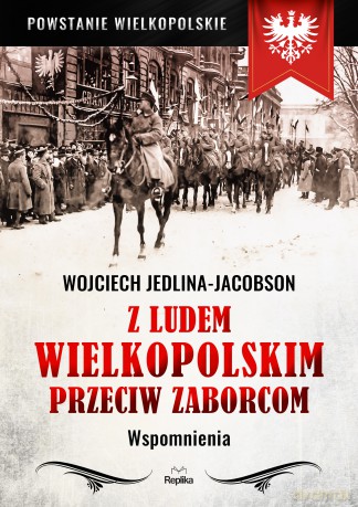Z ludem wielkopolskim przeciw zaborcom. Wspomnienia - Wojciech Jedlina-Jacobson [KSIĄŻKA]