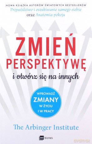 Zmień perspektywę i otwórz się na innych. Wprowadź zmiany w życiu i w pracy [KSIĄŻKA]