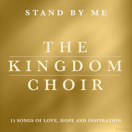 The Kingdom Choir: Stand By Me [CD]