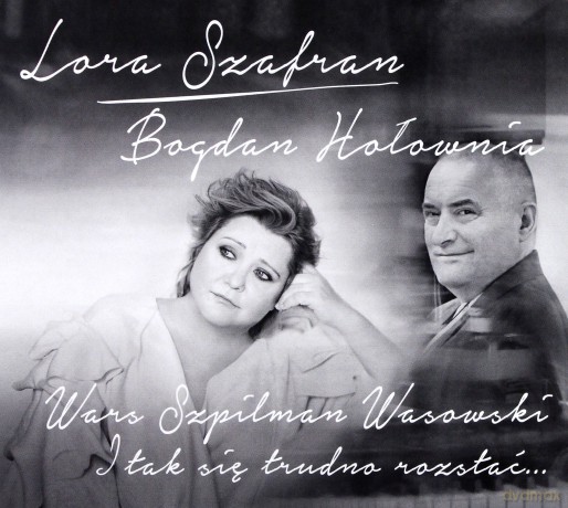 Lora Szafran & Bogdan Hołownia: I tak się trudno rozstać… Wars Szpilman Wasowski [CD]