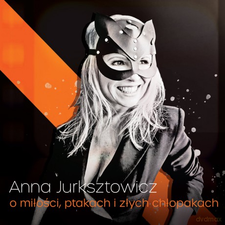 Anna Jurksztowicz: O Miłości, Ptakach i Złych Chłopakach (digipack) [CD]