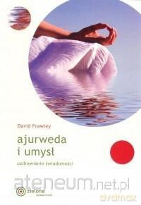 Ajurweda i umysł - David Frawlley [KSIĄŻKA]