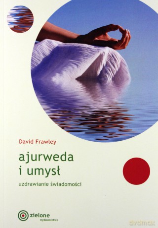 Ajurweda i umysł - David Frawlley [KSIĄŻKA]