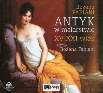 Antyk w malarstwie XV-XXI wiek - Bożena Fabiani [AUDIOBOOK]