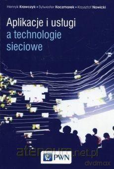 Aplikacje i usługi a technologie sieciowe - Sylwester Kaczmarek, Henryk Krawczyk, Krzysztof Nowicki [KSIĄŻKA]