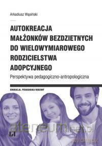 Autokreacja małżonków bezdzietnych - Arkadiusz Wąsiński [KSIĄŻKA]