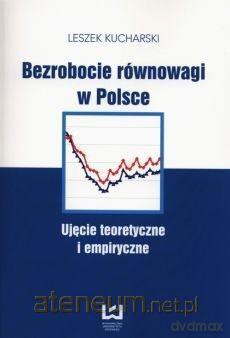 Bezrobocie równowagi w Polsce - Leszek Kucharski [KSIĄŻKA]