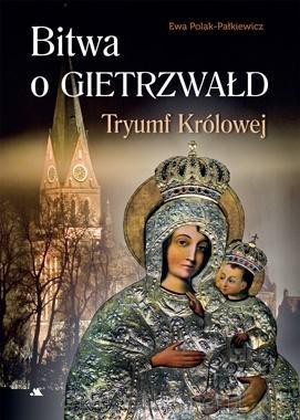 Bitwa o Gietrzwałd. Tryumf Królowej - Ewa Polak-Pałkiewicz [KSIĄŻKA]
