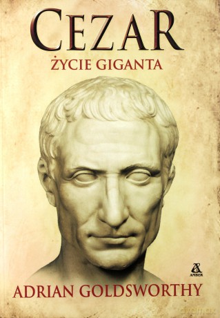 Cezar. Życie giganta - Adrian Goldsworthy [KSIĄŻKA]