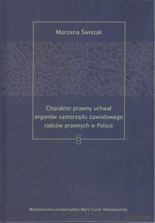 Charakter prawny uchwał organów samorządu - Marzena Świstak [KSIĄŻKA]