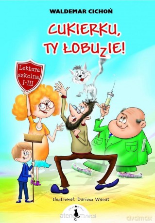 Cukierku, Ty łobuzie! - Waldemar Cichoń [KSIĄŻKA]
